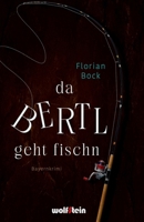 Da Bertl geht fischn 3954527936 Book Cover