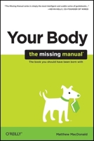 Your Body: The Missing Manual 0596801742 Book Cover