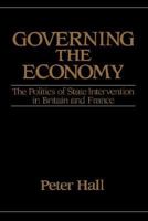 Governing the Economy: The Politics of State Intervention in Britain and France (Europe and the International Order (New York, N.Y.).) 0195205308 Book Cover