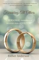 Forsaking All Others: A Personal Experience Of Recovery From Adultery (Making a Difference) 1910197904 Book Cover