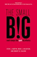 The small BIG: small changes that spark big influence 1455584258 Book Cover