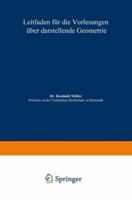 Leitfaden Fur Die Vorlesungen Uber Darstellende Geometrie 3663033236 Book Cover