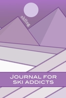 Mountain Skiing Journal for Ski Addicts: All in one planner for Snowboarders or Skiers - record ski resorts, runs, accommodation, restaurants, equipment wish lists, contacts and more 1698556594 Book Cover