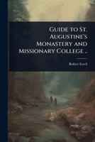 Guide to St. Augustine's monastery and missionary college .. 1024086666 Book Cover