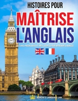 Histoires pour Maîtriser l'Anglais: Lectures Progressives et Intelligentes pour Apprenants Avancés B0F3VVXV69 Book Cover