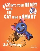 Fly Into Your Heart With the Cat Who Is Smart: (A Bright Future for the Young Mind, Children's Books) (Teaching Kids About the Human Body) B0CKMHSMG6 Book Cover