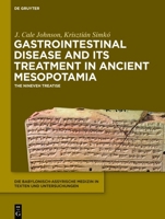Gastrointestinal Disease and Its Treatment in Ancient Mesopotamia: An Edition of the Medical Prescriptions Dealing with the Gastrointestinal Tract 1501515268 Book Cover