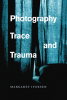 Photography, Trace, and Trauma 022637016X Book Cover