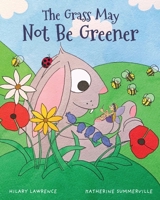 The Grass May Not Be Greener: With Help from a Friendly Fairy, Mr. Bunny Learns to Be Happy in His Own Body in this Utterly Magical Picture Book 173970892X Book Cover