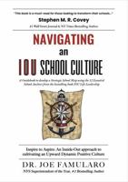 Navigating an IOU SCHOOL CULTURE: Inspire to Aspire: An Inside-Out approach to cultivating an Upward Dynamic Positive Culture 1963175034 Book Cover