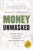 Money Unmasked: Unlearn, Unlock, and Take Back Control of Your Finances and Life B0C1RPB46N Book Cover