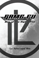 Game Fu: Way of the Digital Fist 1961392240 Book Cover