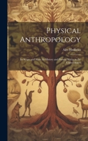 Physical Anthropology; its Scope and Aims; its History and Present Status in the United States 1022139061 Book Cover