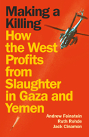 Making a Killing: How the West profits from slaughter in Gaza and Yemen 1836740840 Book Cover