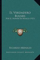 El Verdadero Bulnes: Por El Honor De Mexico (1921) 1161155279 Book Cover