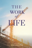 The Work of Life: Discovering the Divine Assignment that God Designed for Your Life 1733233008 Book Cover