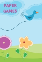 Activity Book of Paper Games For Children: 3D Tic Tac Toe, Four In A Row, Dots & Boxes, Hang Man | Classic Activities For Kids: Cute Bird & Flower ... Friends or Alone, After School or on a Trip 1699296065 Book Cover