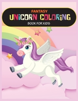 Fantasy Unicorn Coloring Book For Kids: Unicorn, Mermaid and Princess Coloring Book . For kids ages 4-8 B08X6KNDNN Book Cover