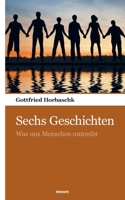 Sechs Geschichten: Was uns Menschen umtreibt 3990109855 Book Cover