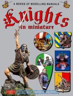 KNIGHTS IN MINIATURE: A Special Feature with a Captivating View of the Middle Age Through Diorama Modelling 8493437751 Book Cover