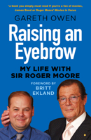Raising an Eyebrow: My Life with Sir Roger Moore 0750997516 Book Cover