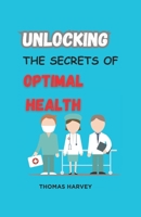Unlocking the Secrets of Optimal Health: Practical Guide to Restore Your Health and Gut Balance B0CTJV3P9R Book Cover