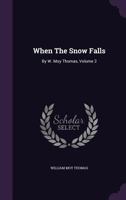 When The Snow Falls: By W. Moy Thomas, Volume 2 1355632641 Book Cover