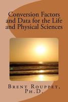 Conversion Factors and Data for the Life and Physical Sciences 1470186780 Book Cover