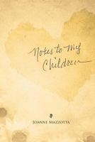 Notes to My Children 1530067324 Book Cover