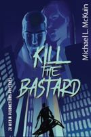 Kill the Bastard 1962385000 Book Cover