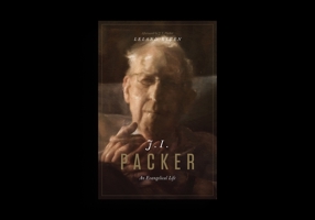 J. I. Packer: An Evangelical Life 1433599341 Book Cover