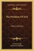 The Problem of Evil: Tr. From the French of M. Ernest Naville 1371889112 Book Cover