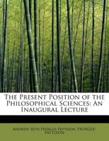 The Present Position of the Philosophical Sciences; an Inaugural Lecture 137289926X Book Cover