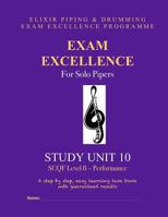 Exam Excellence for Solo Pipers: Study Unit 10: SCQF Level 8 - Performance 1507800193 Book Cover