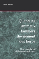 Quand les animaux familiers deviennent des héros: Une compilation d'histoires inspirantes (French Edition) B0CTMJR7VM Book Cover