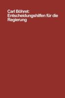 Entscheidungshilfen Fur Die Regierung: Modelle, Instrumente, Probleme 3322960943 Book Cover