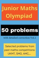 Junior Maths Olympiad: 50 problems with detailed correction Vol. 1 B0CWPNJLR3 Book Cover