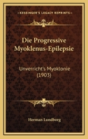 Die Progressive Myoklonus-Epilepsie (Unverricht's Myoklonie) (Classic Reprint) 1161119450 Book Cover