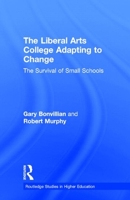 The Liberal Arts College Adapting to Change: The Survival of Small Schools (Garland Reference Library of Social Science) 0815319460 Book Cover