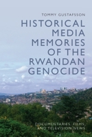 Historical Media Memories of the Rwandan Genocide: Documentaries, Films, and Television News 1399517341 Book Cover