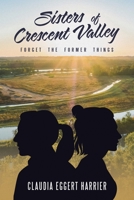 Sisters of Crescent Valley: Forget the Former Things 1664286632 Book Cover