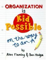 Organization Is Kid-Possible: On the Way to an "A" (Kid Possible) 0966108892 Book Cover