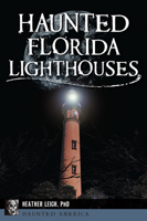 Haunted Florida Lighthouses 1467153834 Book Cover