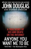 Anyone You Want Me to Be: A True Story of Sex and Death on the Internet 0743226356 Book Cover