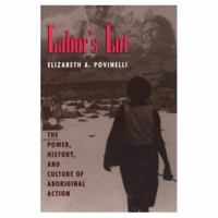 Labor's Lot: The Power, History, and Culture of Aboriginal Action 0226676749 Book Cover