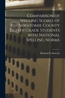 Comparison of Spelling Scores of Pottawatomie County Eighth Grade Students With National Spelling Norms 1014479592 Book Cover