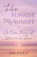 His Sunrise My Sunset 1498474411 Book Cover