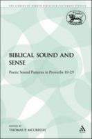 Biblical Sound and Sense: Poetic Sound Patterns in Proverbs 10-29 (The Library of Hebrew Bible/Old Testament Studies) 144111873X Book Cover