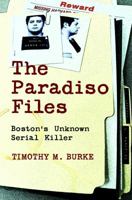 The Paradiso Files: Exposing an Unknown Serial Killer 1586421409 Book Cover