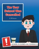 The Year School Was Cancelled 1636928153 Book Cover